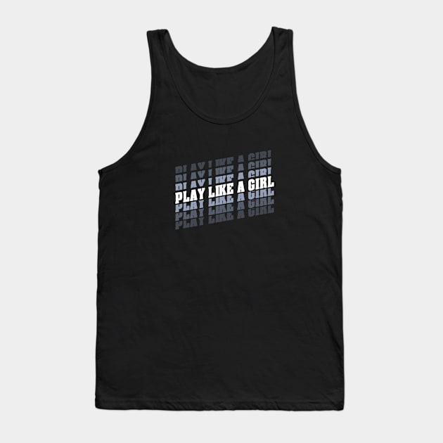 Play like a girl Tank Top by StripTees